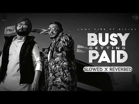 Ammy Virk x DIVINE Busy Getting Paid (Slowed Reverb)_Music Street