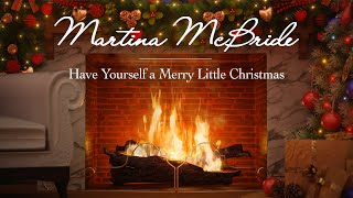 Martina McBride - Have Yourself A Merry Little Christmas (Christmas Songs - Yule Log)