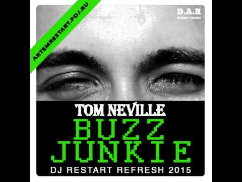 Tom Neville feat Jellybone - Buzz Junkie (DJ Restart 2015 Refresh) [Restart Promo]