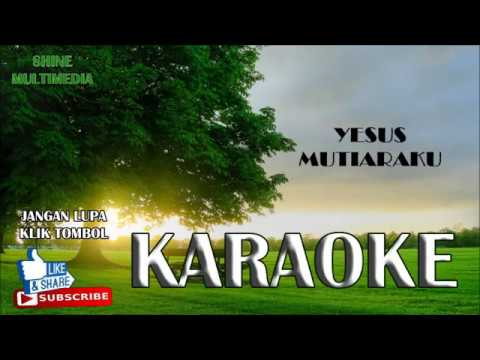 KARAOKE Lagu Yesus Mutiaraku (KARAOKE LAGU ROHANI TANPA VOCAL)