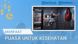 Tips Ibadah Ramadan: Mulai dari Bakar Lemak hingga Baik untuk Otak, Ini Manfaat Puasa bagi Kesehatan