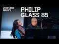 Deep Space Concert: Philip Glass 85