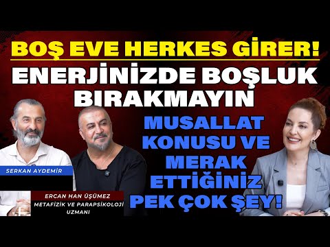 BOŞ EVE HERKES GİRERİ! Enerjinizde Boşluk Bırakmayın! | Ercan Han Üşümez - Serkan Aydemir