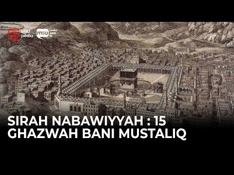 Sirah Nabawiyyah ke 15 - Ghazwah Bani Mustaliq