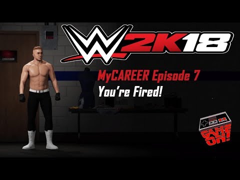 WWE 2K18 MyCAREER Episode 7 You're Fired (Game On!)