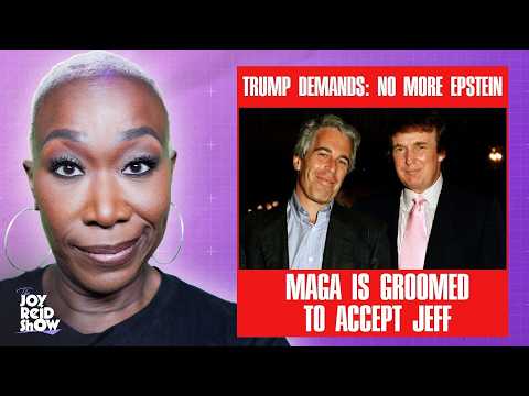 Trump Demands: No More Epstein, While MAGA Is Groomed to Accept Jeff | The Joy Reid Show LIVE!