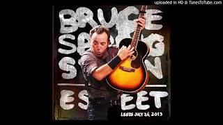 Bruce Springsteen--My Love Will Not Let You Down (Leeds, UK, 2013)