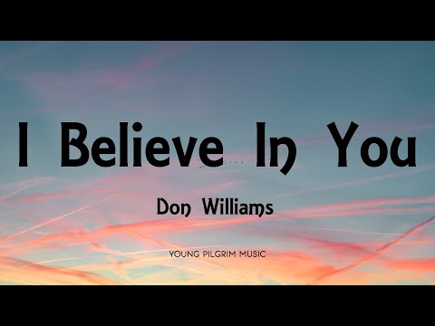 Don Williams - I Believe In You (Lyrics)