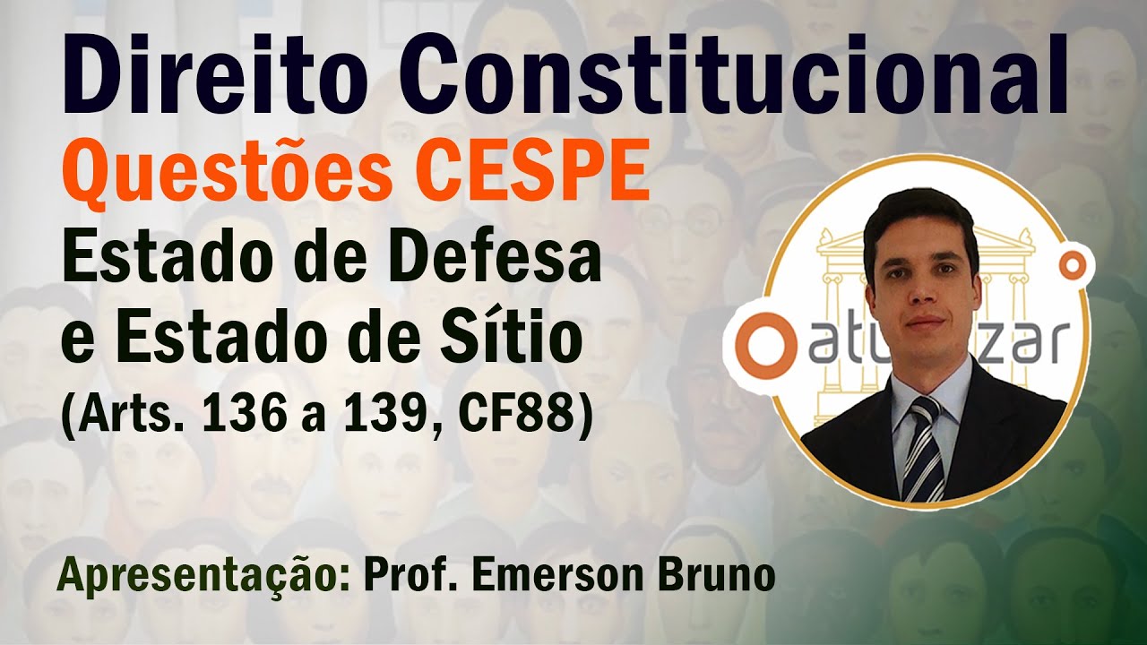 QUESTÕES CESPE - Estado de Defesa e Estado de Sítio (Arts. 136 a 139)