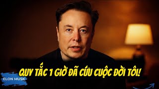Tôi đã thay đổi cuộc đời mình bằng cách áp dụng Quy tắc 1 giờ | Elon Musk
