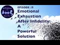 E19 Emotional Exhaustion During Recovery from Betrayal Trauma - A Powerful Solution