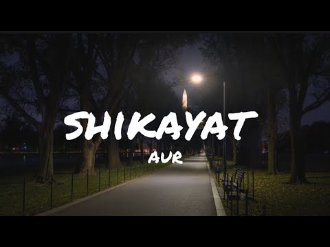 AUR - Shikayat (Lyrics) | AW LYRICS 