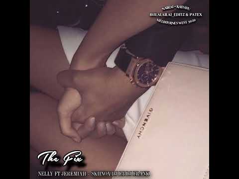 The Fix • Nelly Ft Jeremiah [FIJIAN REMIX - SKIINOX DJ • DJ FRANK]