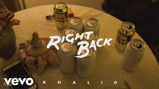 Khalid - Right Back (Official Audio)