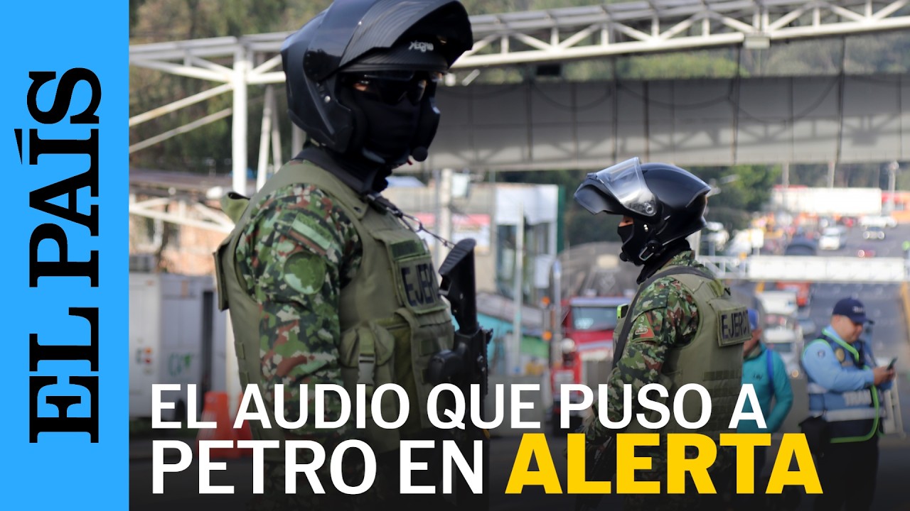 COLOMBIA | The AUDIO about an alleged plot that put PETRO on ALERT | EL PAÍS