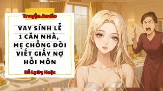 TRUYỆN AUDIO // HỒ LY DỤ HOẶC SỐ 139 // VAY SÍNH LỄ 1 CĂN NHÀ, MẸ CHỒNG ĐÒI VIẾT GIẤY NỢ HỒI MÔN
