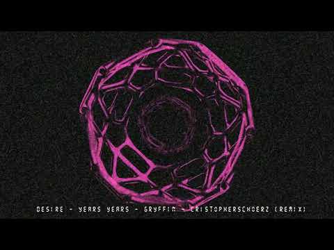 Desire - Years & Years - Gryffin - Schoerz (Bootleg Remix)