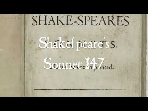 "My love is as a fever" (Shakespeare's Sonnet 147 read in Early Modern Pronunciation)