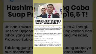 Presiden Prabowo Tolak Suap Rp 16 Triliun! Hashim Wanti-wanti: Waspada, Ada Orang-orang Nekat!