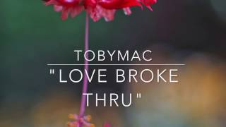 Tobymac LOVE BROKE THRU Español
