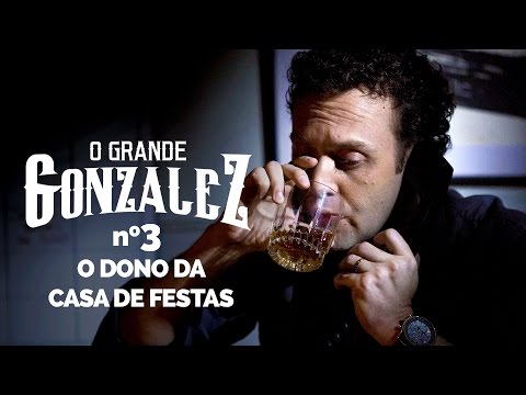 O GRANDE GONZALEZ - EP03: O DONO DA CASA DE FESTAS