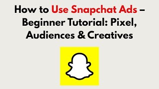How to Use Snapchat Ads (2026) – Beginner Tutorial: Pixel, Audiences & Creatives