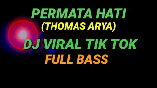 Download lagu DJ PERMATA HATI (THOMAS ARYA) VIRAL TIK TOK TERBARU 2020 FULL BASS mp3