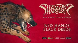 Shaman's Harvest - Red Hands Black Deeds (Red Hands Black Deeds) 2017