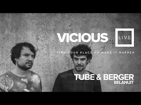 Tube & Berger y Belanuit - Vicious Live @ www.viciouslive.com