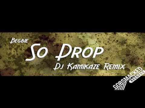 Begbie | So Drop - Dj Kamikaze Remix