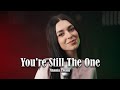 You Re Still The One Shania Twain By Beatrice Florea