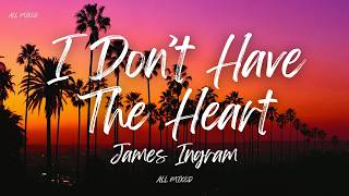 Download lagu James Ingram - I Don't Have the Heart (Lyrics) mp3