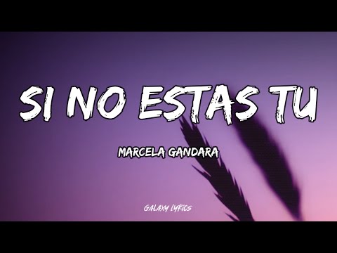 Marcela Gandara - Si No Estas Tu (LETRA) 🎵
