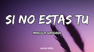 Marcela Gandara - Si No Estas Tu (LETRA) 🎵