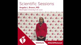 Dr. Angela Brown of St. Louis discusses how Scientific Sessions research benefits patients at home