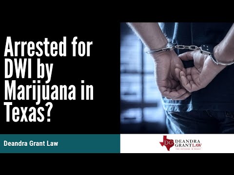Arrested for DWI by Marijuana in Texas? | Call Deandra Grant Law for Help | Texas DUID Lawyers