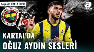 Beşiktaş Fenerbahçe’den Oğuz Aydın’ı Listesine Aldı