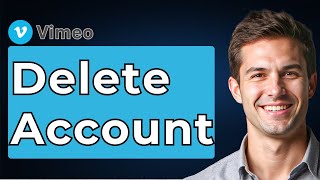 How To Delete Vimeo Account [2026 Guide]