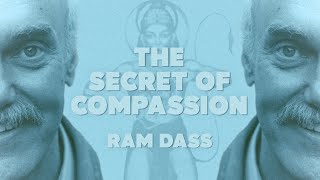 Ram Dass On The Secret Of Compassion | Here & Now Ep. 287