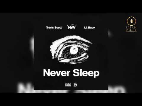 NAV, Travis Scott - Never Sleep ft. Lil Baby