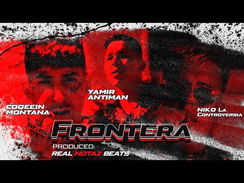 Yamir Antiman ft Coqeein Montana, La Controversia - FRONTERA (prod by @RealNotazBeatz)