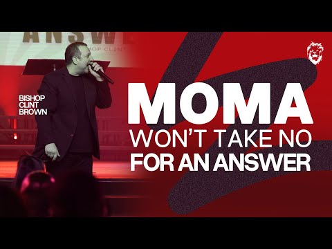 MOMMA WON'T TAKE NO FOR AN ANSWER - - BISHOP CLINT BROWN