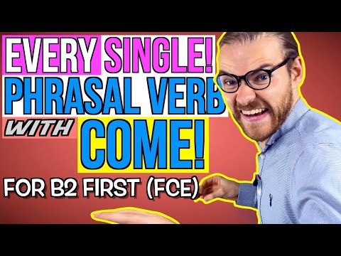 ALL the PHRASAL VERBS with COME for Cambridge B2 First (FCE) - B2 First Phrasal verbs