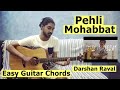 Pehli  Mohabbat Chords (Only 4 Easy Chords) | Darshan Raval | Prince Sahu
