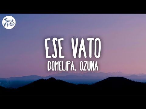 DOMELIPA, Ozuna - ESE VATO (Letra)