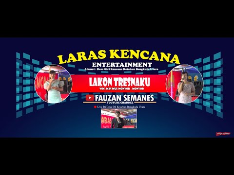 OT. LARAS KENCANA - LAKON TRESNAKU - LIVE D2 KETAHUN BENGKULU UTARA