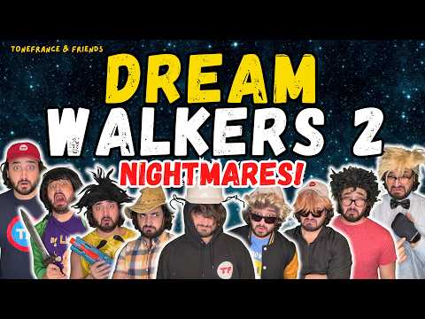 Dream Walkers 2 - Nightmares! | ToneFrance & Friends