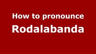 How to pronounce Rodalabanda