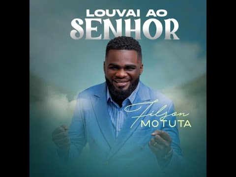 Filson Motuta - Louvai o Senhor