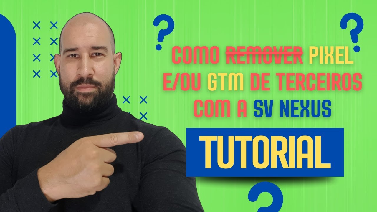 Como remover Pixel ou GTM de terceiros com a SV Nexus